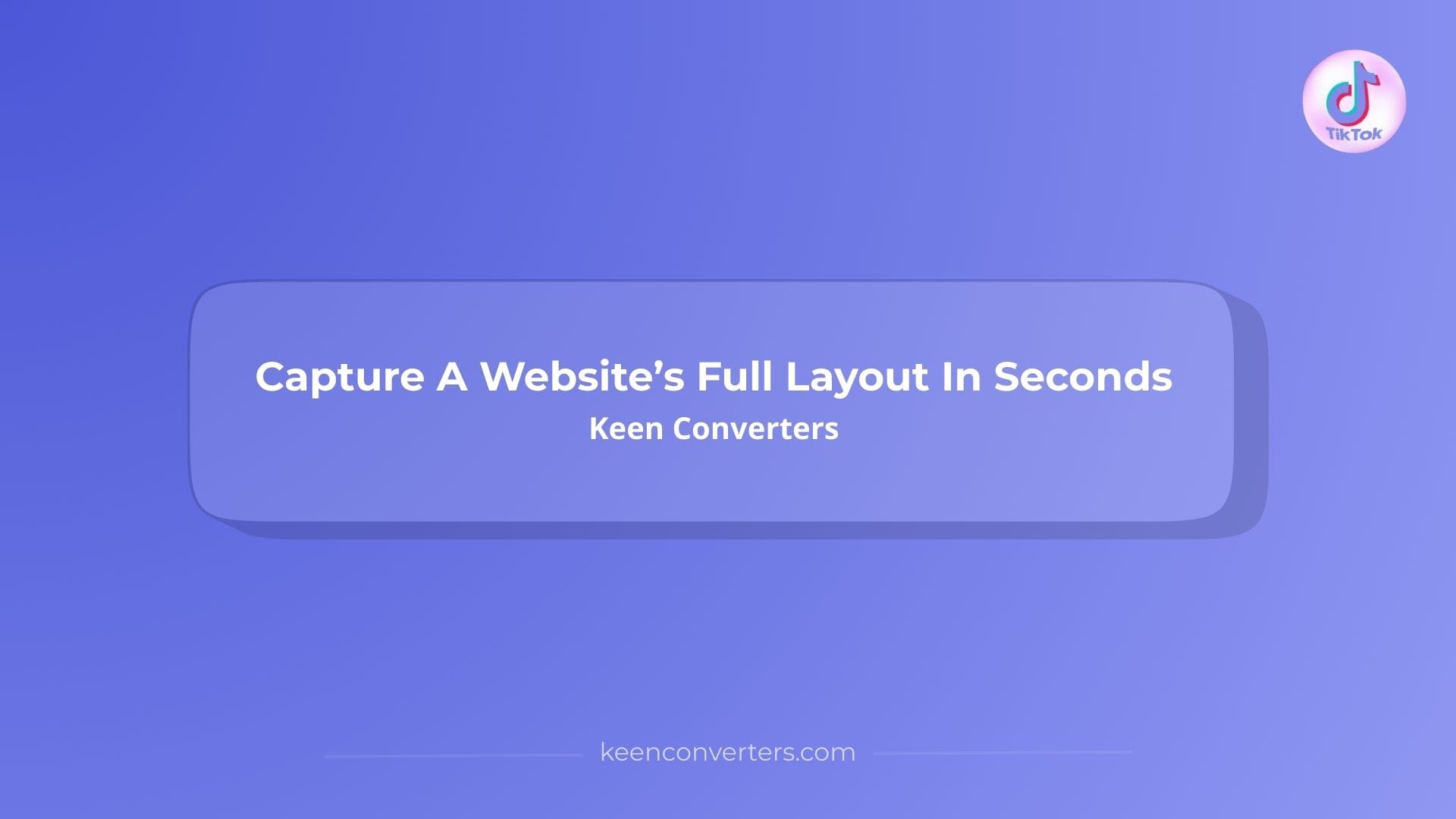 You are currently viewing Capture A Website’s Full Layout In Seconds | Keen Converters