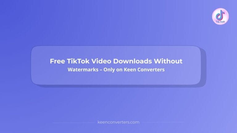 Read more about the article Free TikTok Video Downloads Without Watermarks – Only on Keen Converters