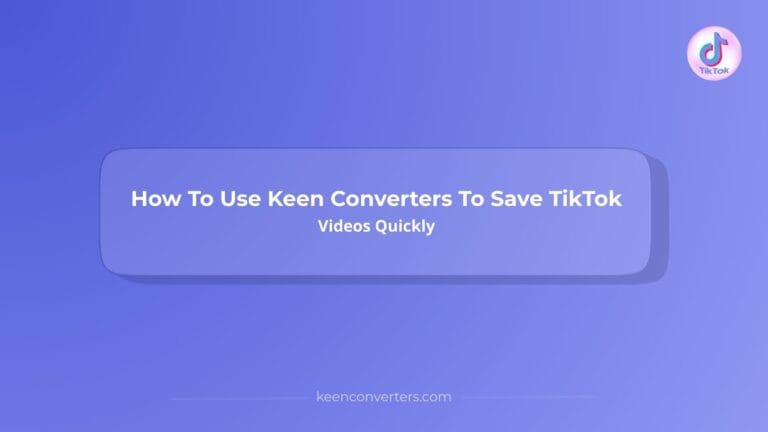 Read more about the article How To Use Keen Converters To Save TikTok Videos Quickly