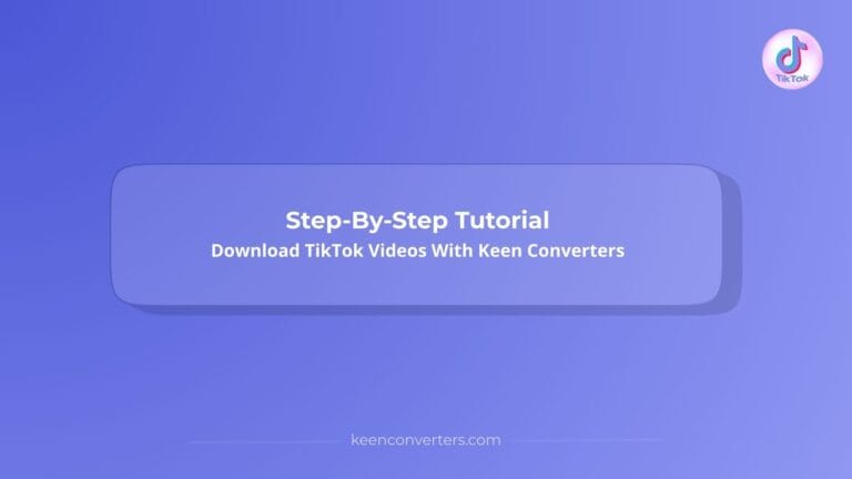 Read more about the article Step-By-Step Tutorial: Download TikTok Videos With Keen Converters