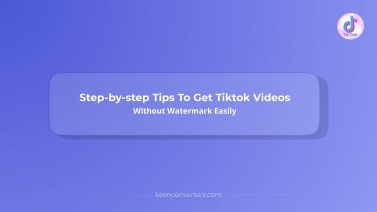 Read more about the article Step-by-step Tips To Get Tiktok Videos Without Watermark Easily