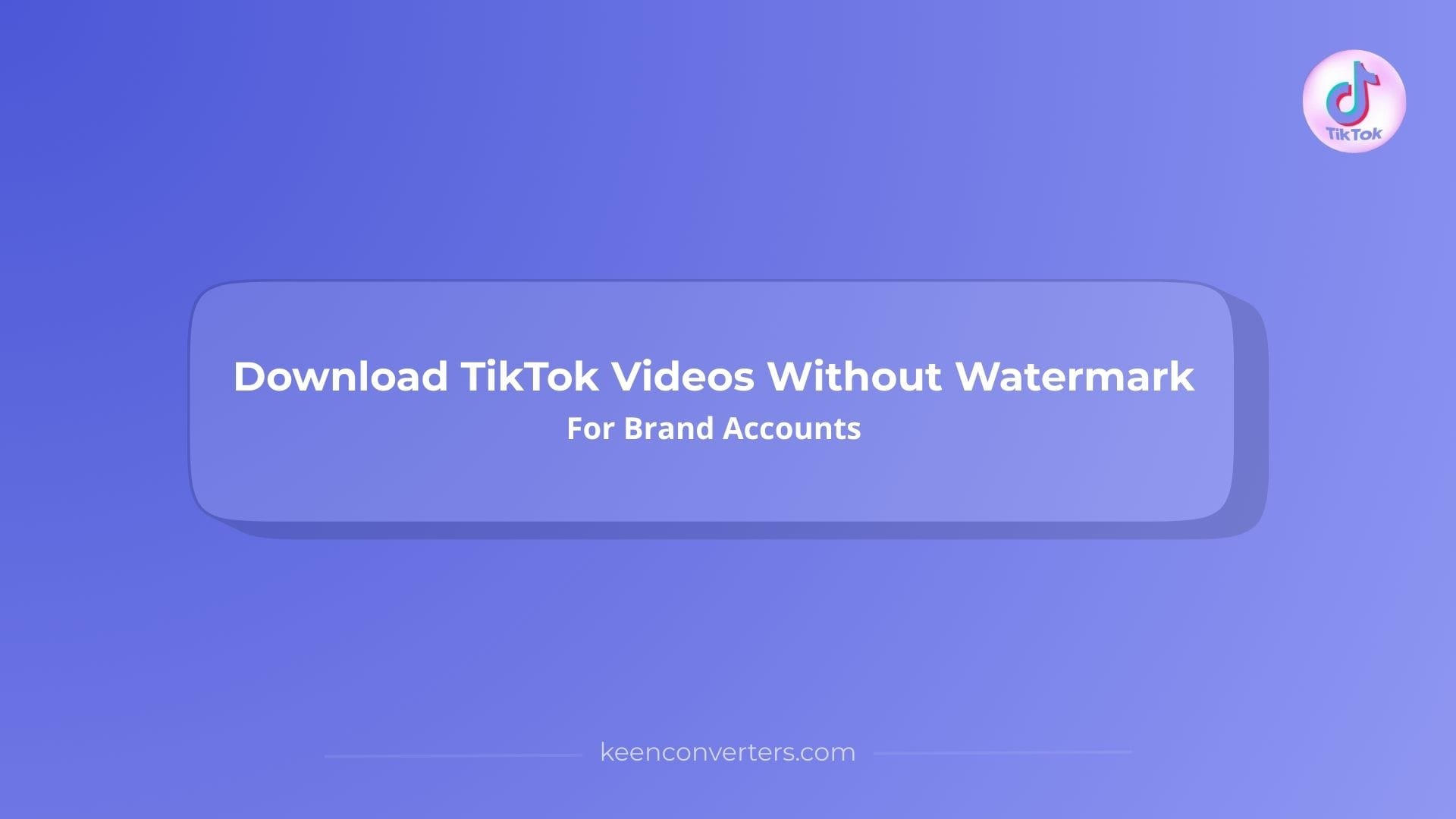 You are currently viewing Download TikTok Videos Without Watermark For Brand Accounts