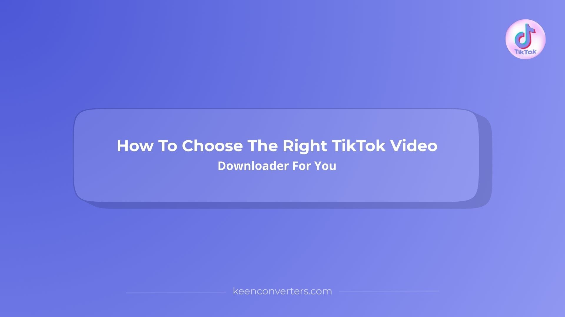 You are currently viewing How To Choose The Right TikTok Video Downloader For You