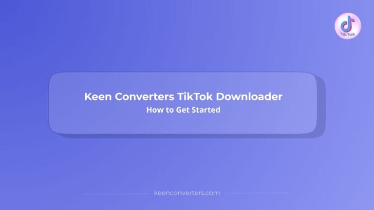 Read more about the article Keen Converters TikTok Downloader: How To Get Started