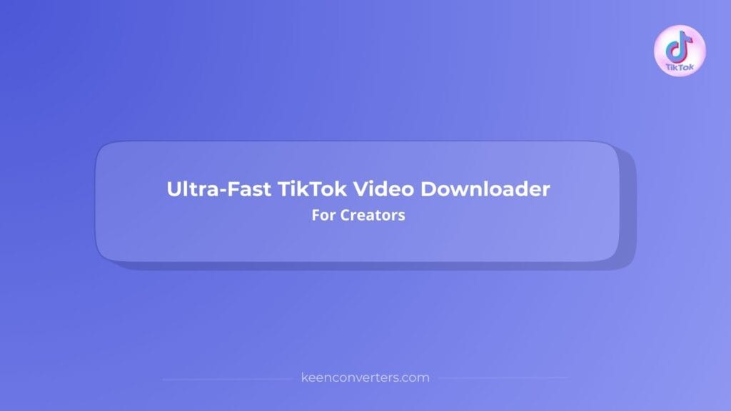 Read more about the article Ultra-Fast TikTok Video Downloader For Creators