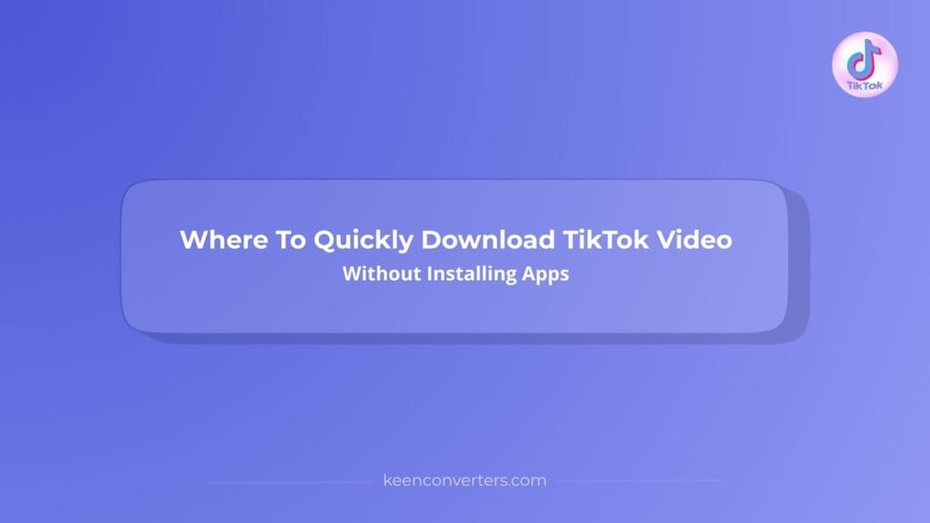 Read more about the article Where To Quickly Download TikTok Video Without Installing Apps