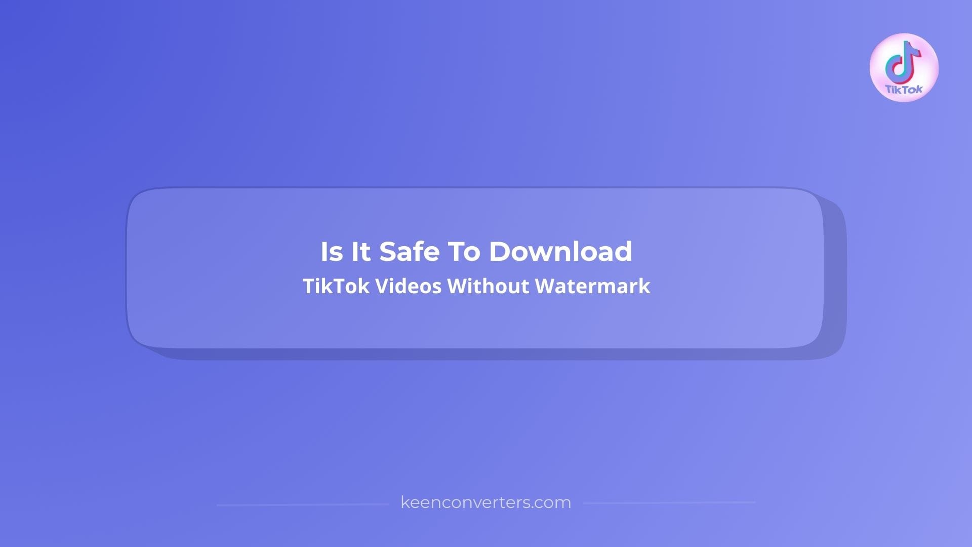 You are currently viewing Is It Safe To Download TikTok Videos Without Watermark