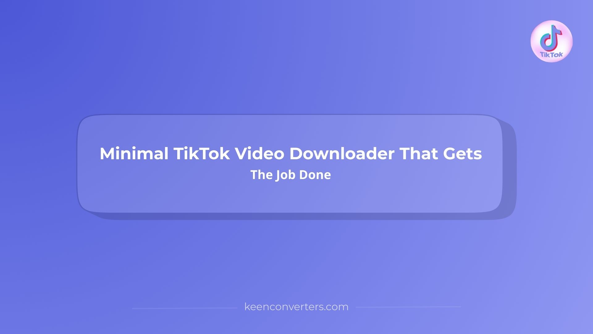 You are currently viewing Minimal TikTok Video Downloader That Gets The Job Done